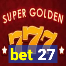 bet 27